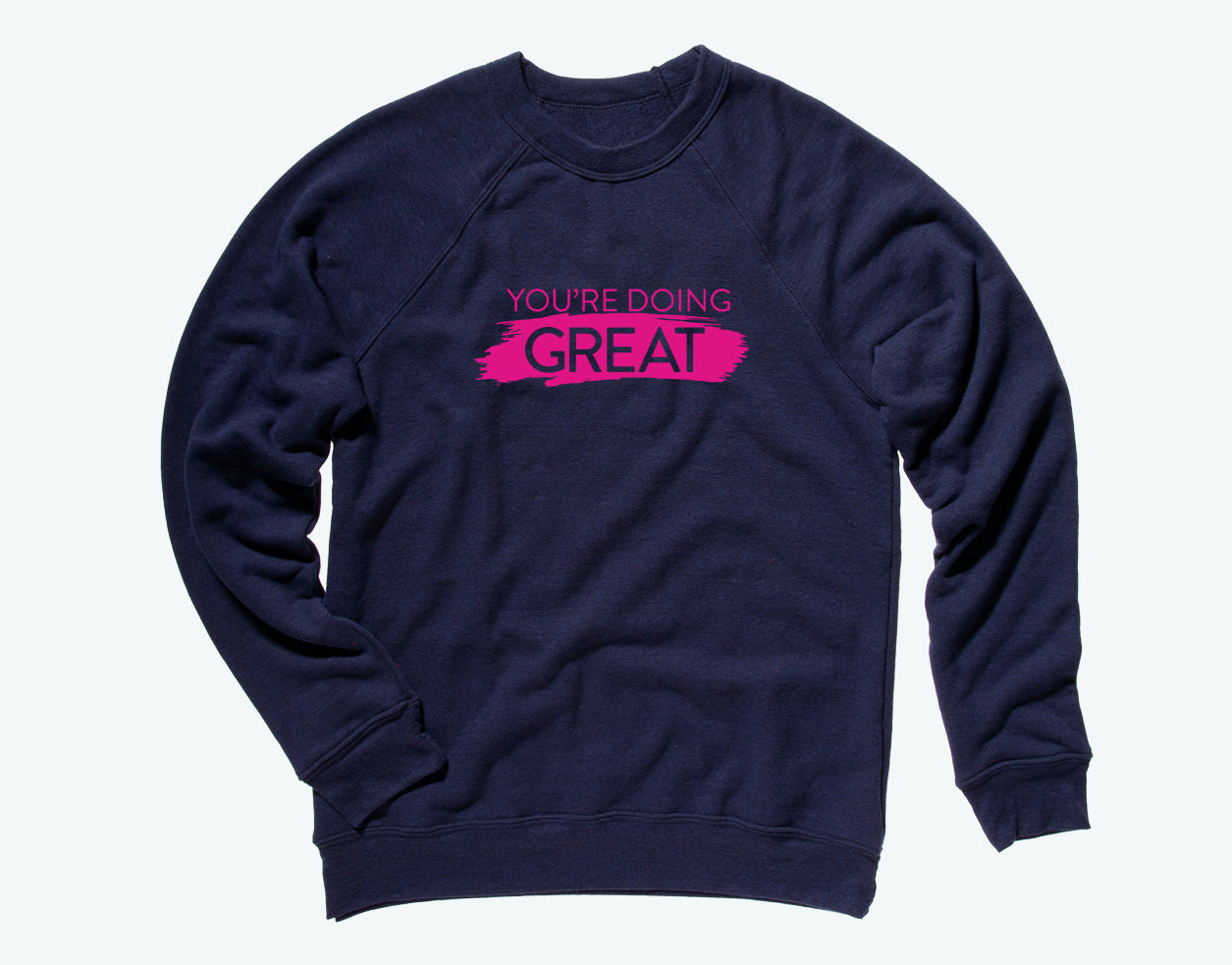 You're Doing Great Sweatshirt