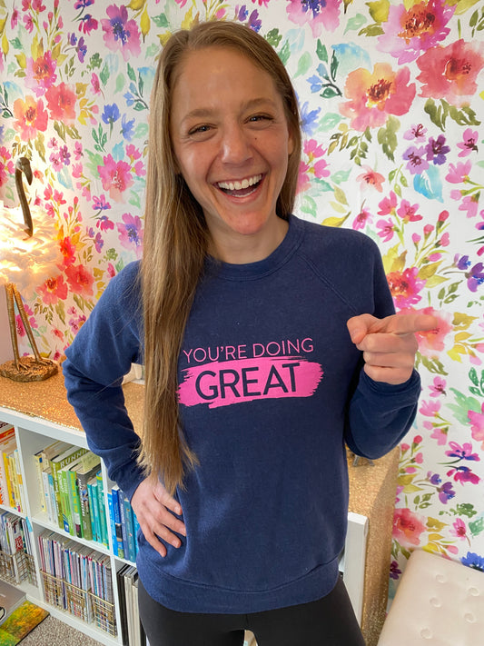 You're Doing Great Sweatshirt