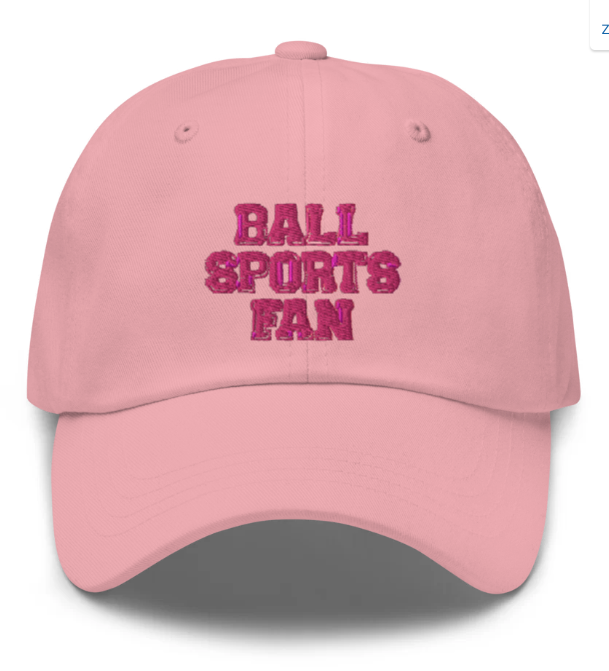 Pink dad hat saying "Ball Sports Fan"